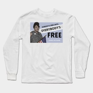 History Quote: Fannie Lou Hamer - "Nobody's free until everybody's free." Long Sleeve T-Shirt